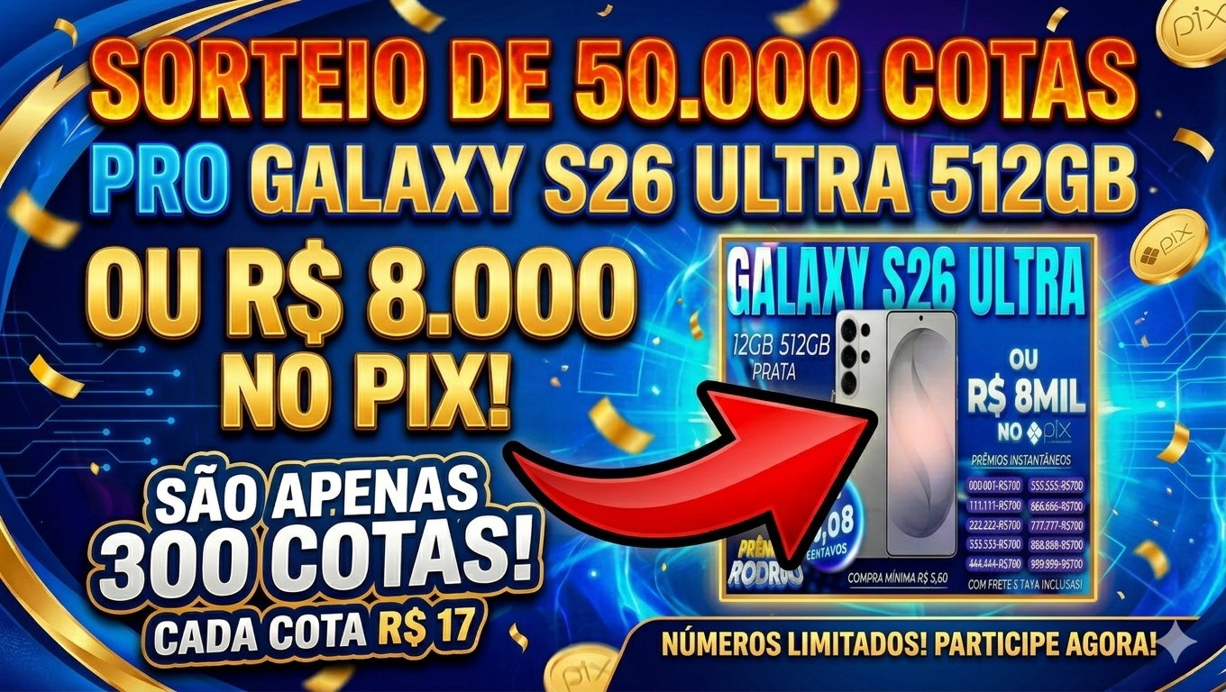 SORTEIO DE 50.000 COTAS PRO GALAXY S26 ULTRA 512GB OU R$8.000 NO PIX!