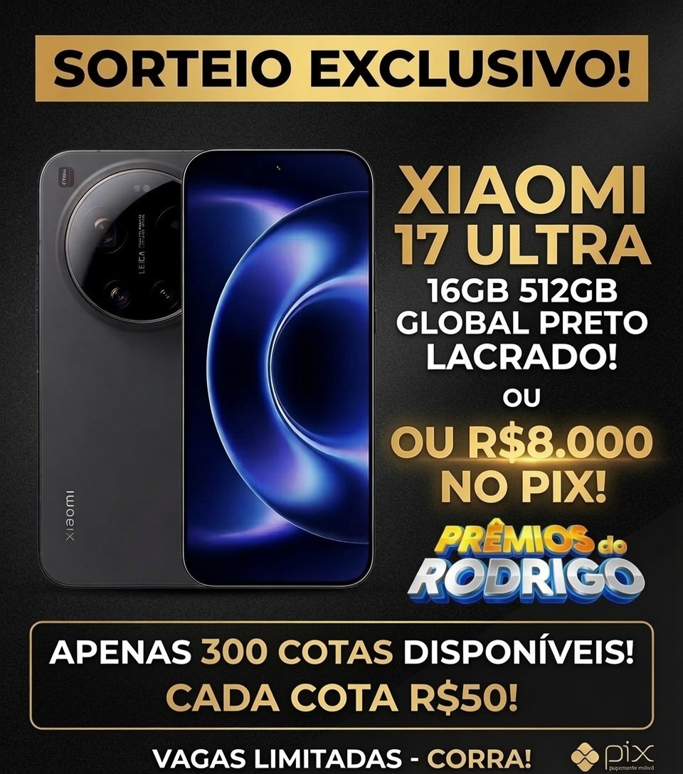 EXCLUSIVO GRUPOS VIPS! XIAOMI 17 ULTRA 16GB 512GB GLOBAL PRETO LACRADO, OU R$8.000 NO PIX!