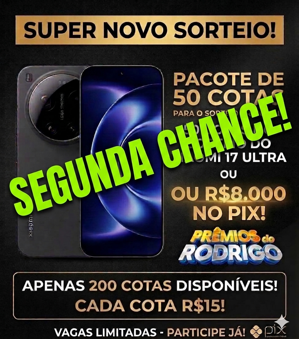 SEGUNDA CHANCE! 50 COTAS PRO SORTEIO DO XIAOMI 17 ULTRA 16GB 512GB PRETO LACRADO, OU R$8.000 NO PIX!