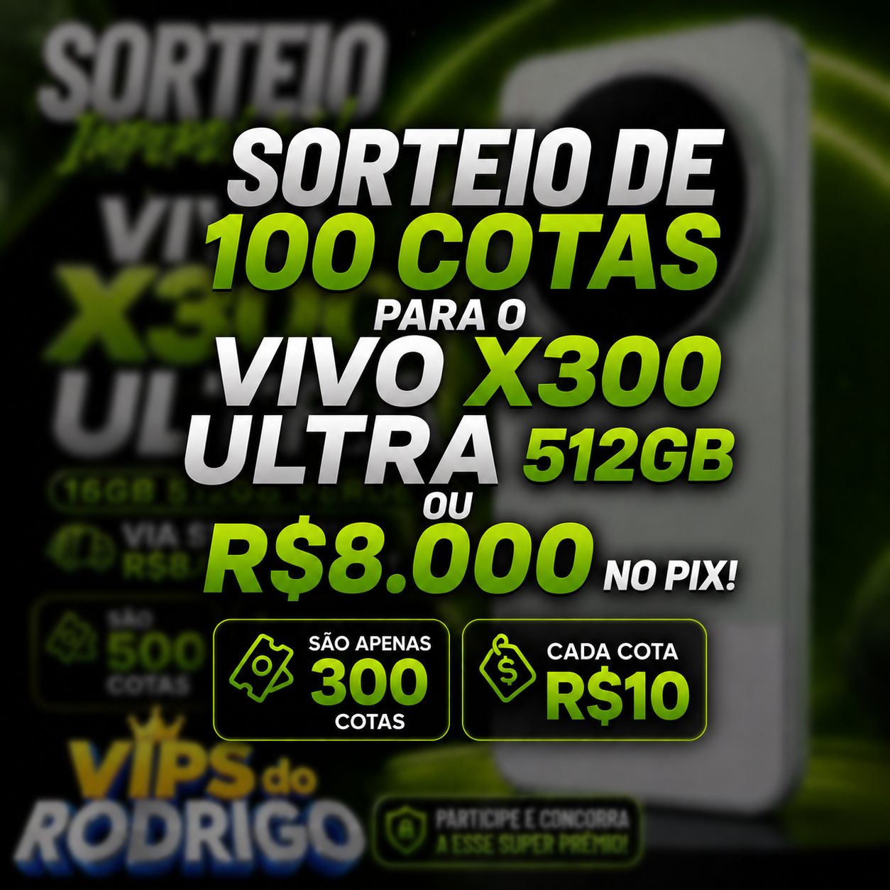 SORTEIO DE 100 COTAS PARA O VIVO X300 ULTRA 512GB OU R$8.000 NO PIX!
