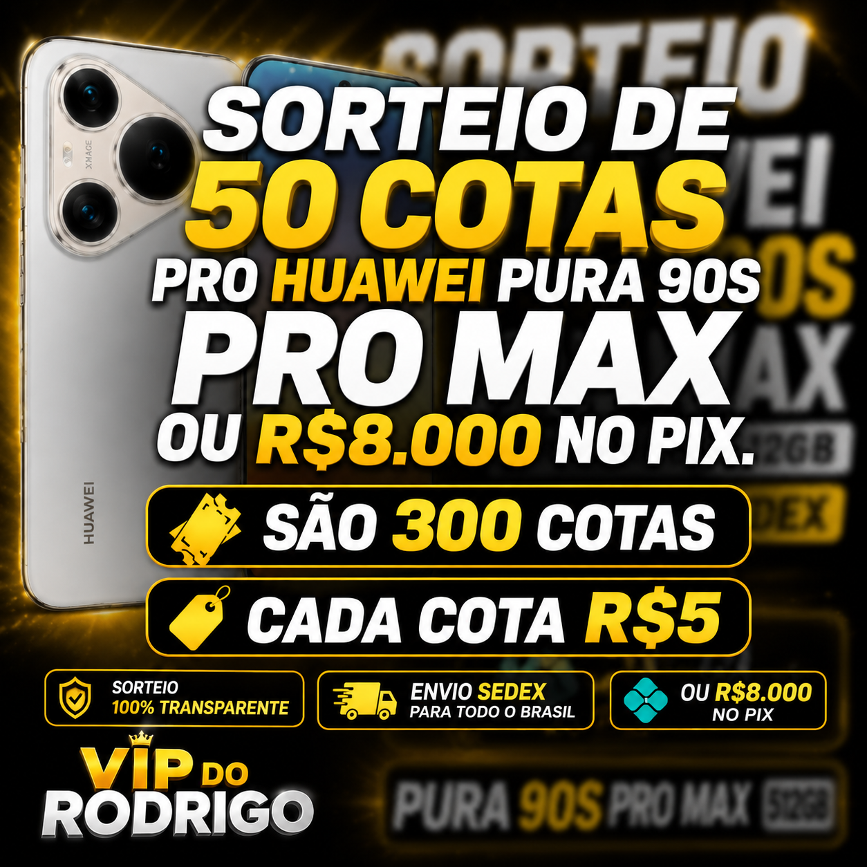 SORTEIO DE 50 COTAS PARA O HUAWEI PURA 90S PRO MAX 512GB OU R$8.000 NO PIX!